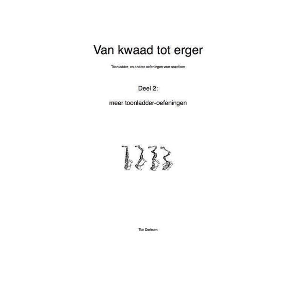 Ton Derksen: Van kwaad tot erger 2 saxofoon